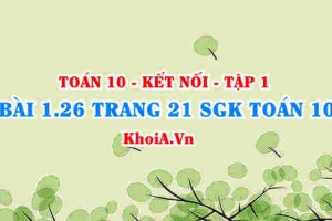 Bài 1.26 trang 21 SGK Toán 10 tập 1 Kết nối tri thức